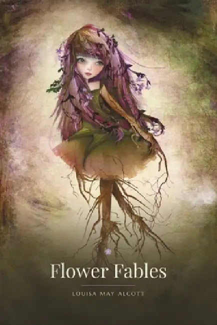 Flower Fables by Louisa May Alcott, Jessica Von Braun, Solocosmo Press