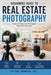 The Complete Beginners guide to Real estate Photography by Christopher L. Smith