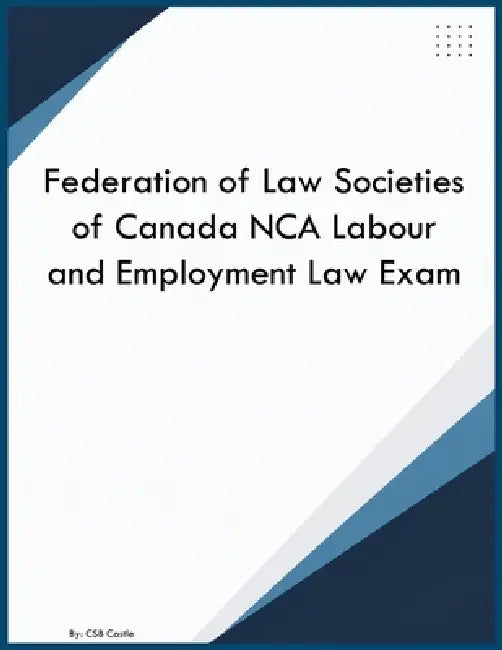 Federation of Law Societies of Canada NCA Labour and Employment Law Exam by Csb Castle