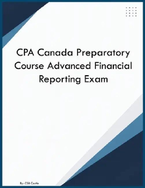 CPA Canada Preparatory Course Advanced Financial Reporting Exam by Csb Castle