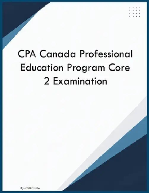 CPA Canada Professional Education Program Core 2 Examination by Csb Castle