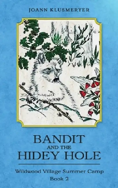 Bandit and the Hidey Hole by Joann Klusmeyer