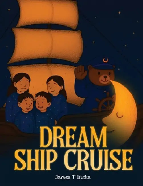 The Dream Ship Cruise by James T. Gutka