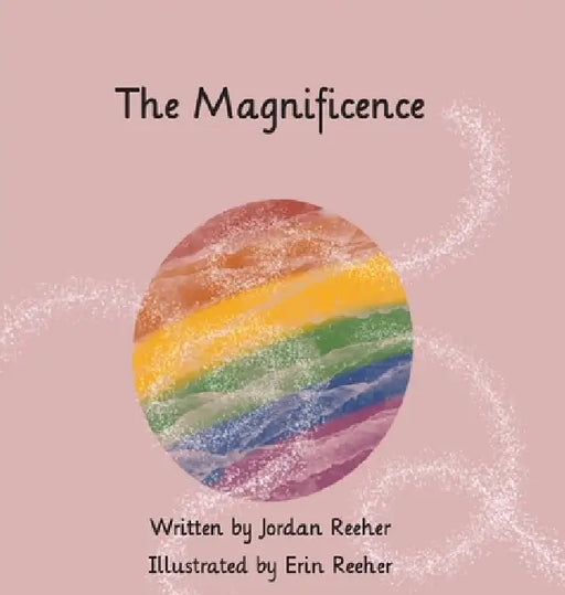 The Magnificence by Jordan Reeher, Erin Reeher