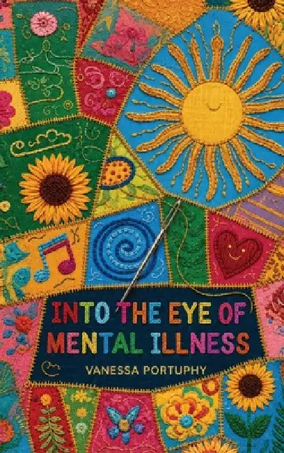 Into the Eye of Mental Illness by Vanessa Portuphy