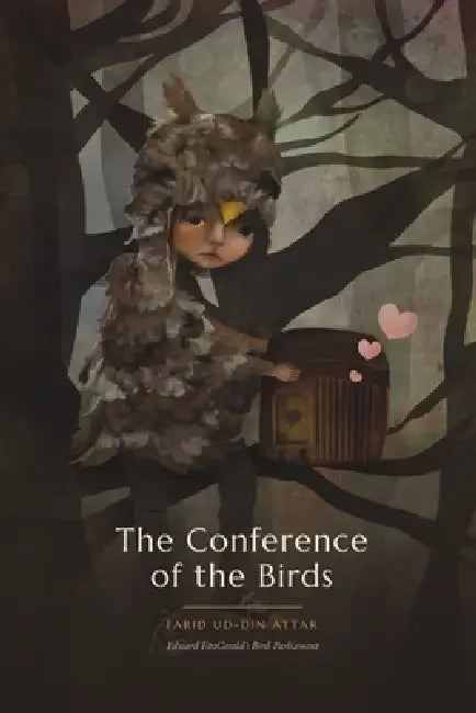 The Conference of the Birds by Farid Ud-Din Attar, Jessica Von Braun, Solocosmo Press