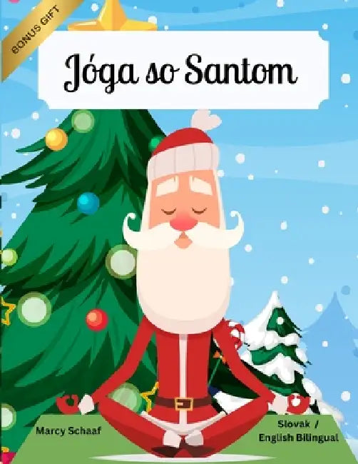 Jóga so Santom (Slovak / English Bilingual) Yoga with Santa by Marcy Schaaf