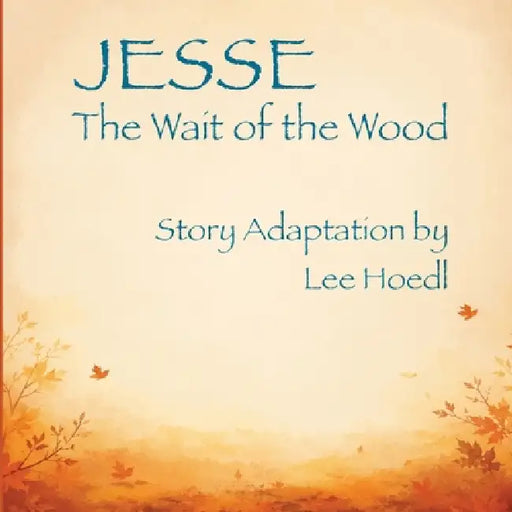 Jesse: The Wait of the Wood by Lee Hoedl
