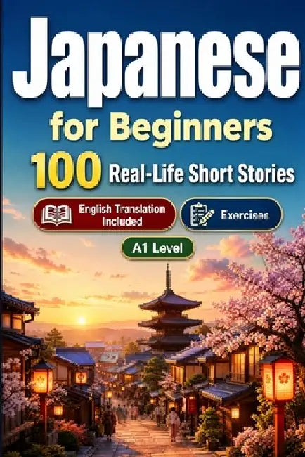 Japanese for Beginners A1: Improve your reading comprehension and written expression through simple bilingual everyday situations by Speaknest