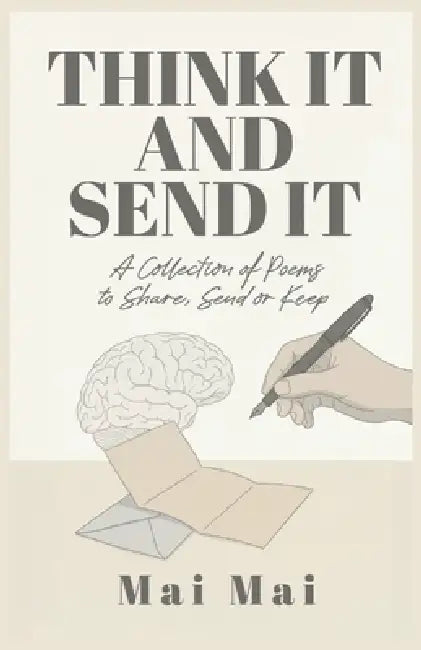 Think It And Send It by Mai Mai