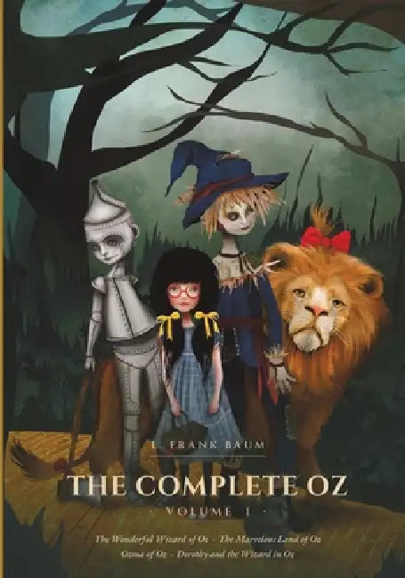 The Complete Oz: Volume I - The Wonderful Wizard of Oz, The Marvelous Land of Oz, Ozma of Oz & Dorothy and the Wizard in Oz by L. Frank Baum, Jessica Von Braun, W. W. Denslow