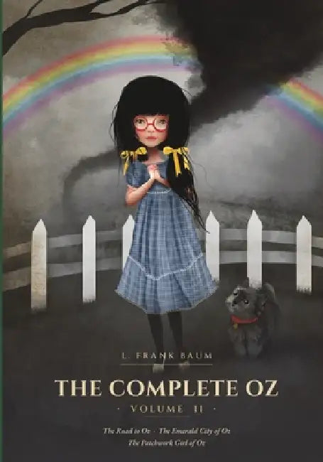 The Complete Oz: Volume II - The Road to Oz, The Emerald City of Oz & The Patchwork Girl of Oz by L. Frank Baum, Jessica Von Braun, John R. Neill