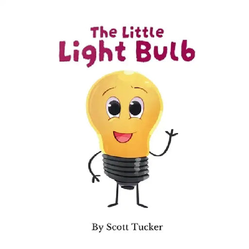 The Little Light Bulb by Scott G. Tucker