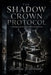 The Shadow Crown Protocol: Turning Limitations into Strengths by Matthew Petchinsky