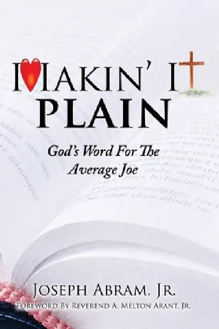 Makin' It Plain: God's Word For The Average Joe by Joseph Abram