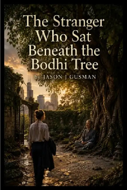The Stranger Who Sat Beneath the Bodhi Tree by J Gusman