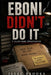 Eboni Didn't Do It by Issac Brooks