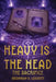 Heavy Is The Head: The Sacrifice by Brennan G. Leggett