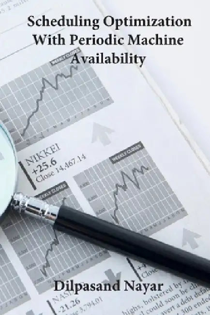 Scheduling Optimization With Periodic Machine Availability by Dilpasand Nayar