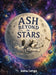 Ash Beyond the Stars by Andrew Szortyka
