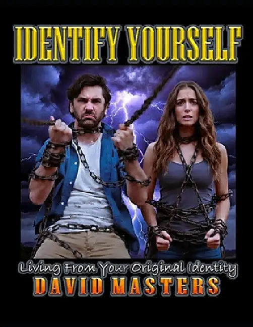 Identify Yourself: Living from Your Original Identity by David Masters