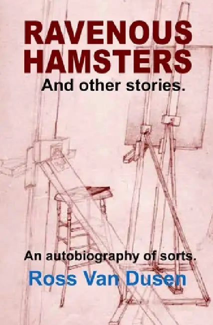 Ravenous Hamsters: And Other Stories by Ross Van Dusen