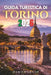Guida Turistica Di Torino 2026: Una guida completa per scoprire segreti, sapori e angoli nascosti dell'elegante città d'Italia by Damien Logan