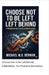 Choose Not to Be Left Behind: A Manifesto for Proactive Reinvention by Michael W. G. Berman