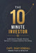 The 10-Minute Investor: Build Wealth Simply Without Stress or Constant Market Watching by Capt Shay Kendall