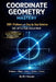 Coordinate Geometry Mastery: 500+ Problems with Step-by-Step Solutions for SAT, ACT & High School Math Distance, Slope, Lines, Circles &Conics by Mir Hossain