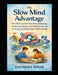 The Slow Mind Advantage: How Slow Learners Stop Procrastinating, Understand Deeply, Use Mathematics and AI Wisely, and Reach Their Full Potential by Ravindra Kumar Nayak