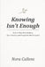 Knowing Isn't Enough: How to Stop Overthinking, Quiet Anxiety, and Escape the Mental Spiral by Nora Callens
