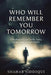 Who Will Remember You Tomorrow: A haunting reflection on life, legacy, and the traces we leave behind by Shahab Siddiqui