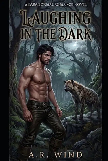 Laughing in the Dark: A Paranormal Romance Story by A. R. Wind