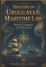 Treatise on the Maritime Law of Uruguay: History, Geopolitics, and Public Policy by Roberto Arriola García