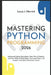 Mastering Python Programming 2026: Advanced Coding Techniques, Real-World Projects, and Data Skills to Build Apps, Automate Tasks, and Launch a Lucrat by Lucas J. Merrick