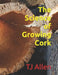 The Science of Growing Cork by Tj Allen