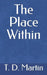 The Place Within by T. D. Martin