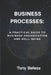 Business Process: A Practical Guide to Business Organization and Well-Being by Tony Belleza