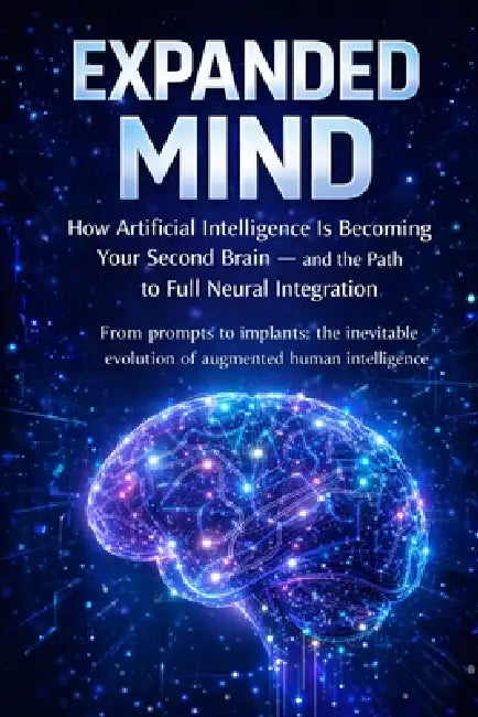 The Expanded Mind: How Artificial Intelligence Is Becoming Your Second ...