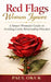 Red Flags Women Ignore: A Smart Woman's Guide to Avoiding Costly Relationship Mistakes by Paul Okuk