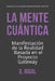La Mente Cuántica: Manifestación de la Realidad Basada en el Proyecto Gateway by Q. Rigal