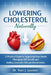 Lowering Cholesterol Naturally: A Practical Guide to Heart-Healthy Eating, Smarter Lifestyle Habits, and Understanding Your Numbers Without the Overwh by Toni J. Jasmine