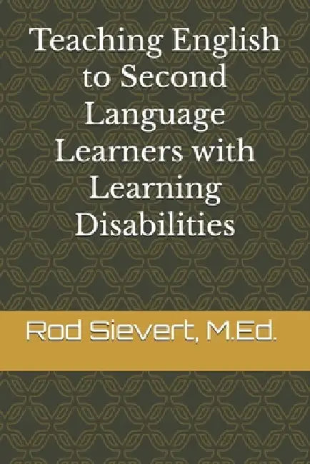 Teaching English to Second Language Learners with Learning Disabilities by Stephen Peridore, Rod Sievert