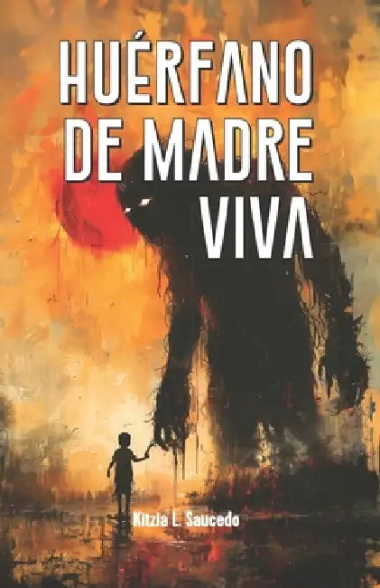 Huérfano de Madre Viva by Kitzia L. Saucedo