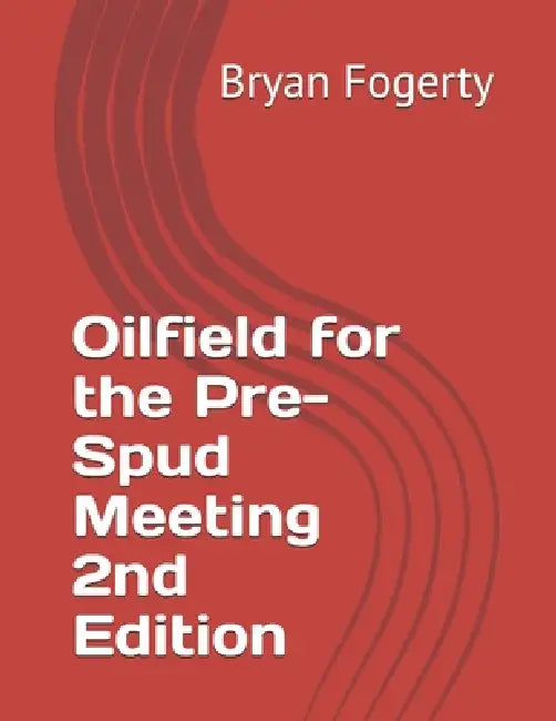 Oilfield for the Pre-Spud Meeting by William Bryan Fogerty