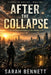 After the Collapse: A Post-Apocalyptic Science Fiction Survival Story by Sarah Bennett