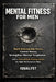 Mental Fitness for Men: Build Unbreakable Focus, Control Stress, and Strengthen Mental Toughness with a Tactical Daily Training System for High-Perfor by Iqualyst