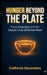 Hunger Beyond the Plate: Food, Inequality, and the Deeper Crisis of Human Need by Dadhiram Basumatary