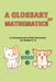 A Glossary of Mathematics: A Comprehensive Math Dictionary for Grades K-12 (Elementary, Middle and High School Math - Algebra, Geometry and Precalculu by Rowan Kang